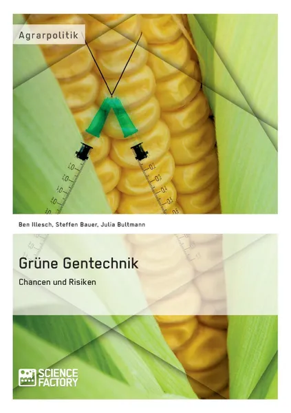 Обложка книги Grune Gentechnik - Chancen und Risiken, Julia Bultmann, Ben Illesch, Steffen Bauer