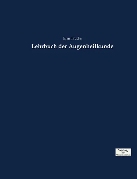 Обложка книги Lehrbuch der Augenheilkunde, Ernst Fuchs