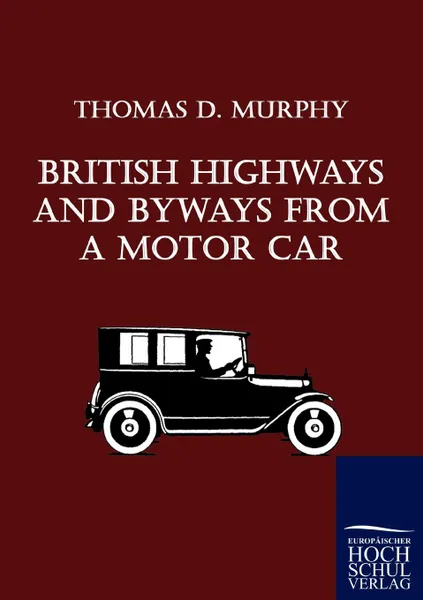 Обложка книги British Highways And Byways From A Motor Car, Thomas D. Murphy