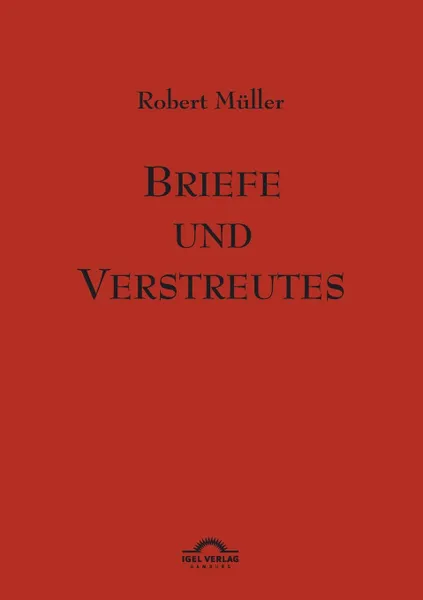 Обложка книги Robert Muller. Briefe und Verstreutes, Robert Müller