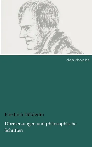 Обложка книги Ubersetzungen und philosophische Schriften, Friedrich Hölderlin