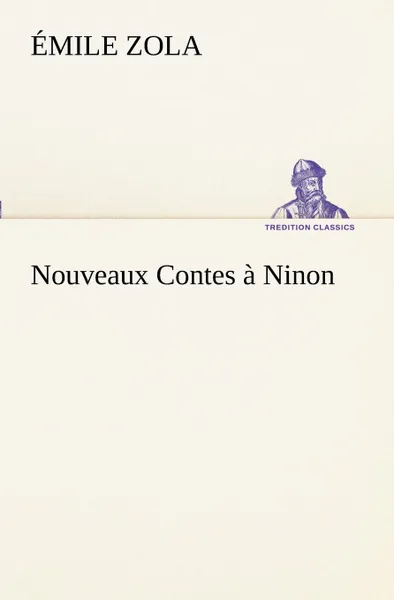 Обложка книги Nouveaux Contes a Ninon, Émile Zola