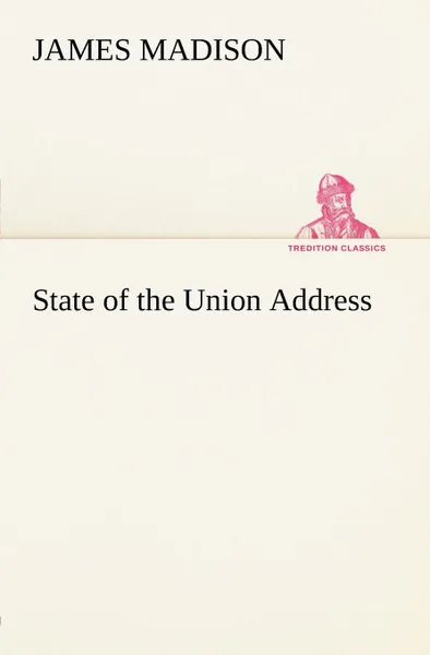 Обложка книги State of the Union Address, James Madison