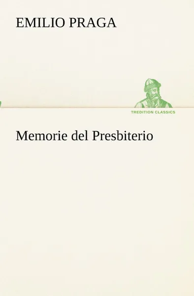 Обложка книги Memorie del Presbiterio, Emilio Praga