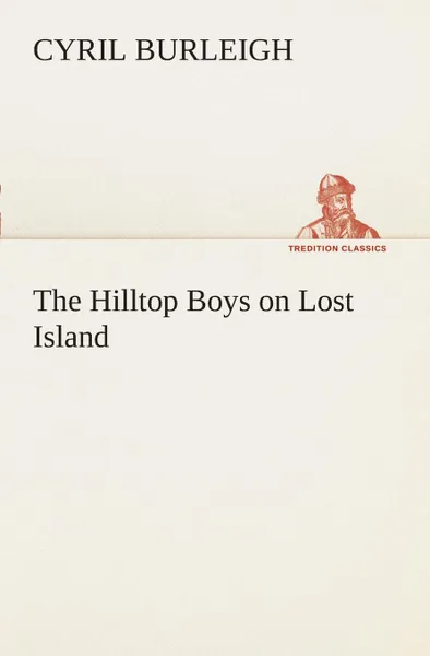 Обложка книги The Hilltop Boys on Lost Island, Cyril Burleigh