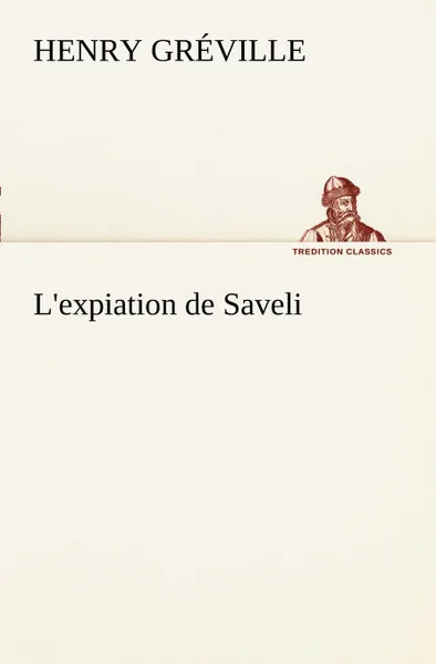 Обложка книги L.expiation de Saveli, Henry Gréville