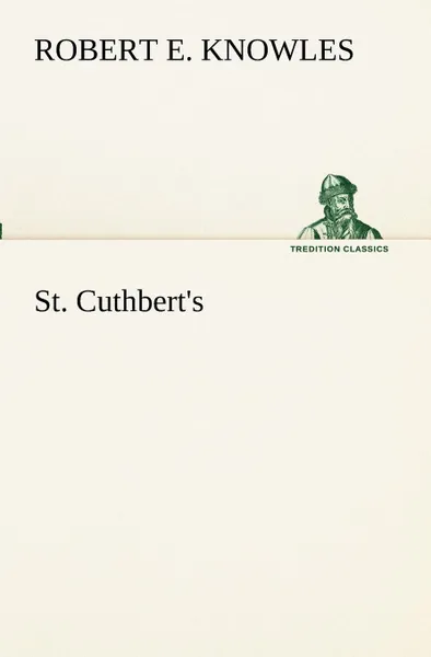 Обложка книги St. Cuthbert.s, Robert E. Knowles