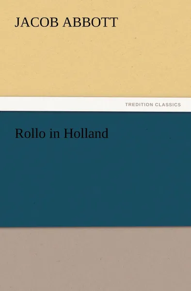 Обложка книги Rollo in Holland, Jacob Abbott