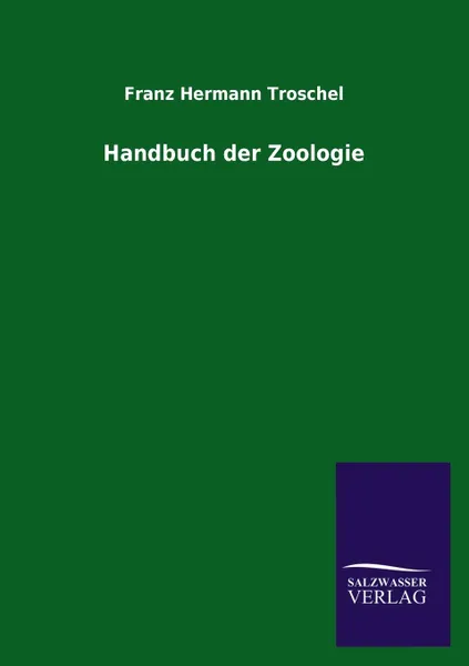 Обложка книги Handbuch der Zoologie, Franz Hermann Troschel