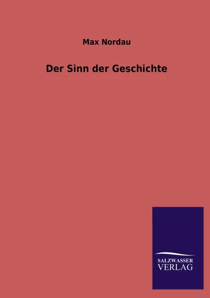 Обложка книги Der Sinn der Geschichte, Max Nordau