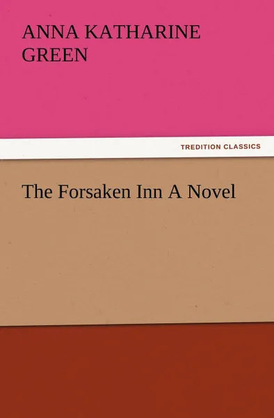 Обложка книги The Forsaken Inn a Novel, Anna Katharine Green