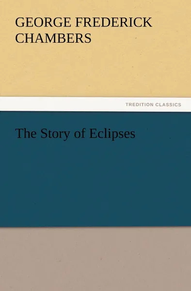 Обложка книги The Story of Eclipses, George F. Chambers