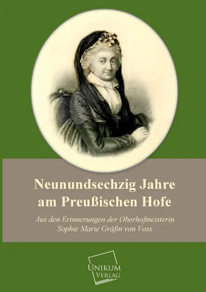 Обложка книги Neunundsechzig Jahre Am Preussischen Hofe, Sophie Marie Grafin Von Voss