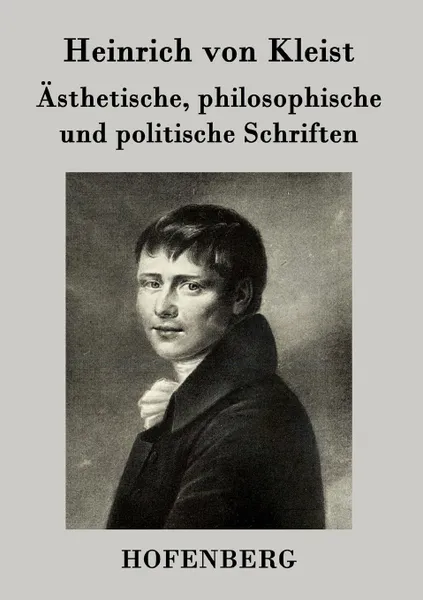 Обложка книги Asthetische, philosophische und politische Schriften, Heinrich von Kleist