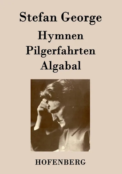 Обложка книги Hymnen, Pilgerfahrten, Algabal, Stefan George