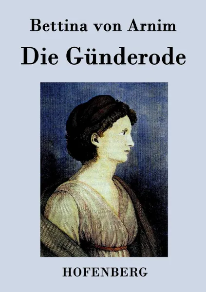 Обложка книги Die Gunderode, Bettina von Arnim