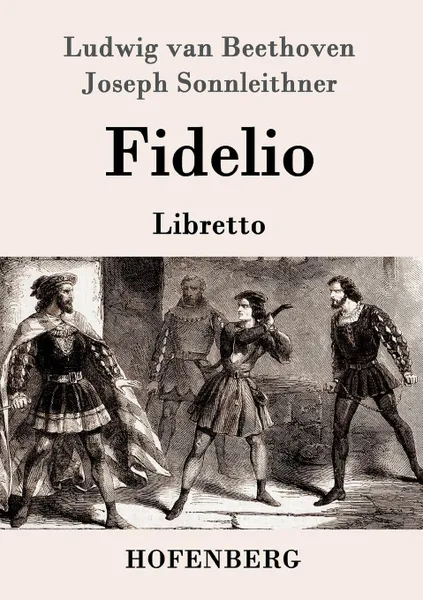 Обложка книги Fidelio, Ludwig van Beethoven, Joseph Sonnleithner, Georg Friedrich Treitschke
