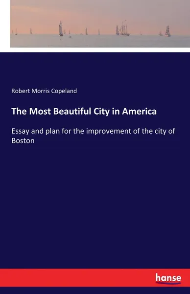 Обложка книги The Most Beautiful City in America, Robert Morris Copeland