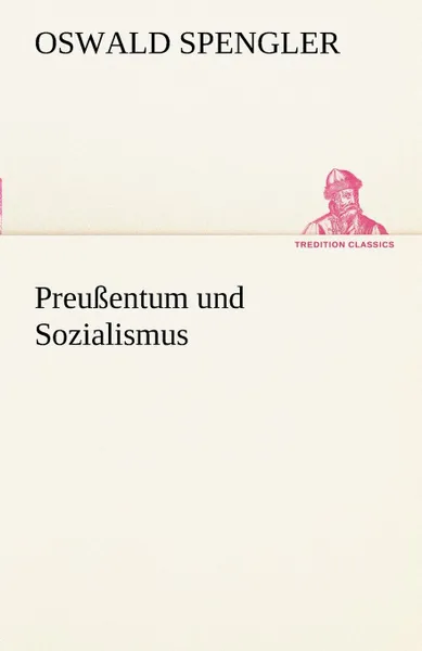 Обложка книги Preussentum Und Sozialismus, Oswald Spengler