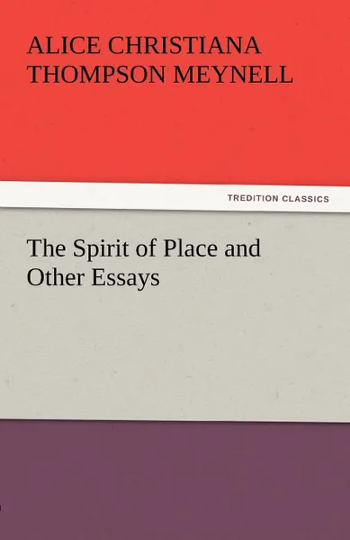 Обложка книги The Spirit of Place and Other Essays, Alice Christiana Thompson Meynell