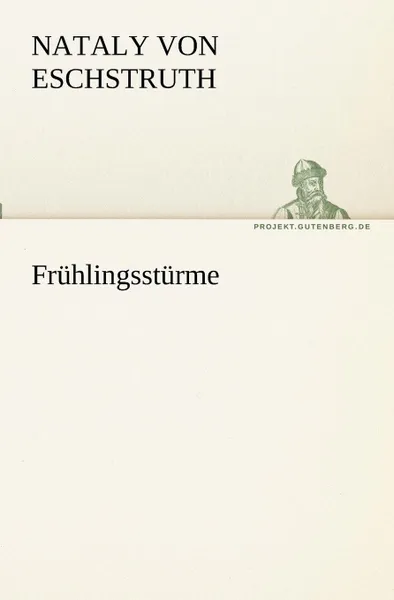 Обложка книги Fruhlingssturme, Nataly von Eschstruth