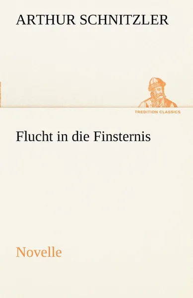 Обложка книги Flucht in Die Finsternis, Arthur Schnitzler