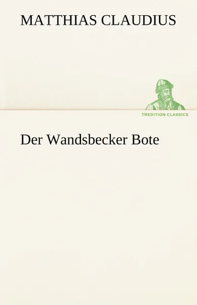 Обложка книги Der Wandsbecker Bote, Matthias Claudius