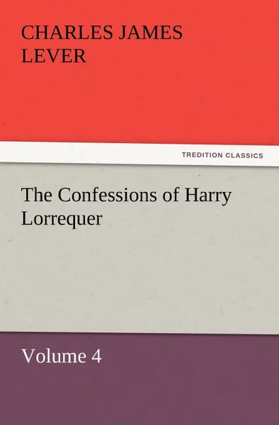 Обложка книги The Confessions of Harry Lorrequer, Charles James Lever