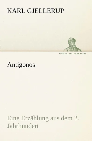 Обложка книги Antigonos, Karl Gjellerup