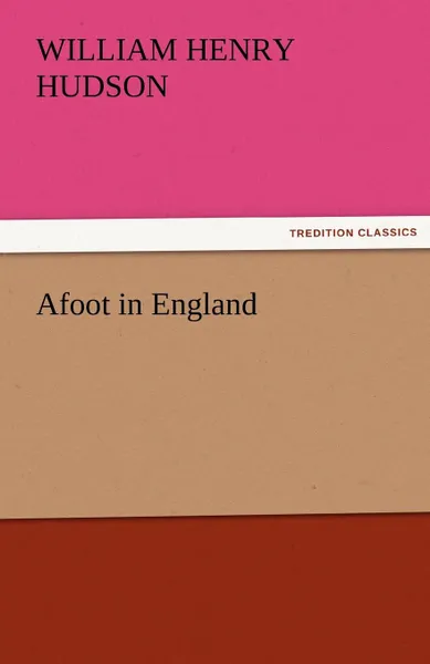 Обложка книги Afoot in England, William Henry Hudson
