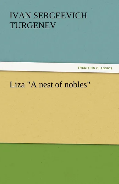 Обложка книги Liza a Nest of Nobles, Ivan Sergeevich Turgenev