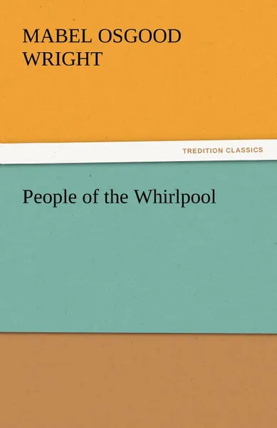 Обложка книги People of the Whirlpool, Mabel Osgood Wright