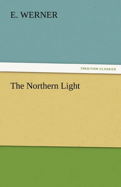 Обложка книги The Northern Light, E. Werner