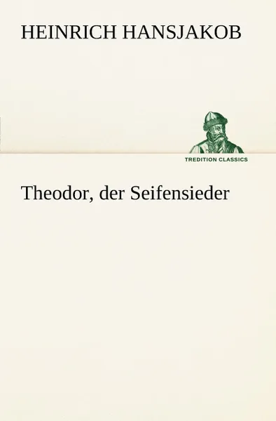 Обложка книги Theodor, Der Seifensieder, Heinrich Hansjakob