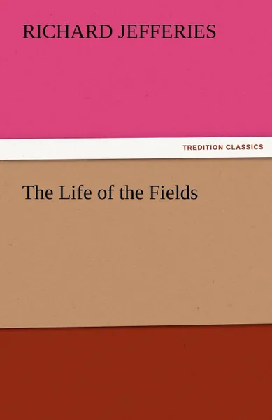 Обложка книги The Life of the Fields, Richard Jefferies