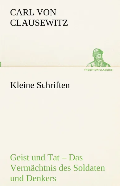 Обложка книги Kleine Schriften, Carl Von Clausewitz