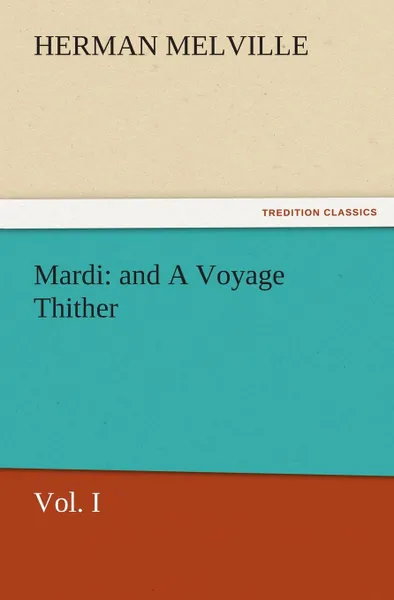 Обложка книги Mardi. And a Voyage Thither, Herman Melville