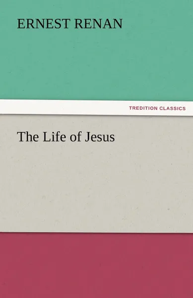 Обложка книги The Life of Jesus, Эрнест Ренан