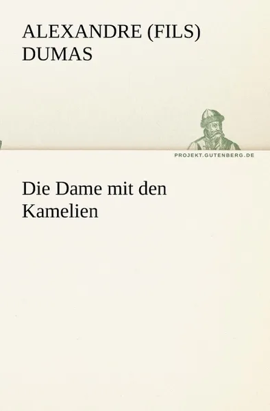 Обложка книги Die Dame mit den Kamelien, Alexandre (fils) Dumas