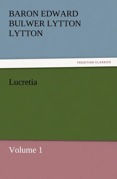 Обложка книги Lucretia, Baron Edward Bulwer Lytton Lytton