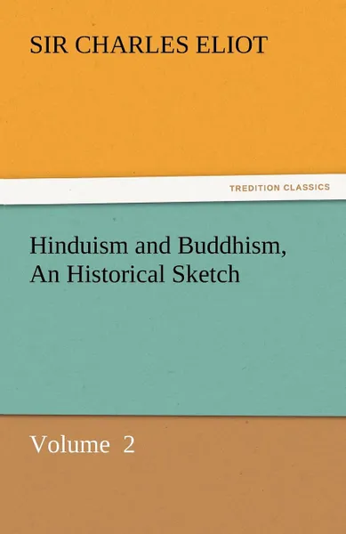 Обложка книги Hinduism and Buddhism, an Historical Sketch, Charles Eliot