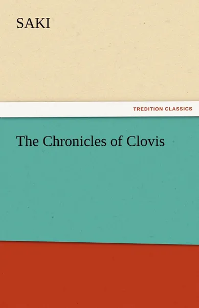 Обложка книги The Chronicles of Clovis, Saki