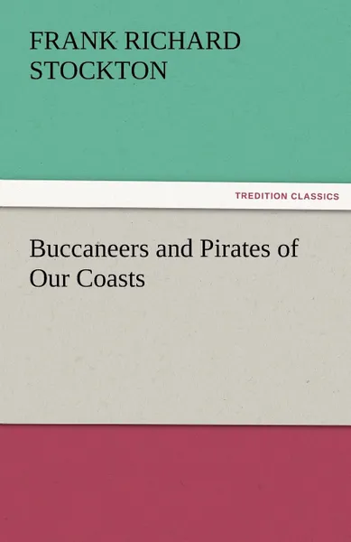 Обложка книги Buccaneers and Pirates of Our Coasts, Frank Richard Stockton