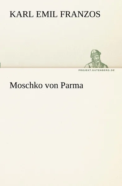 Обложка книги Moschko Von Parma, Karl Emil Franzos