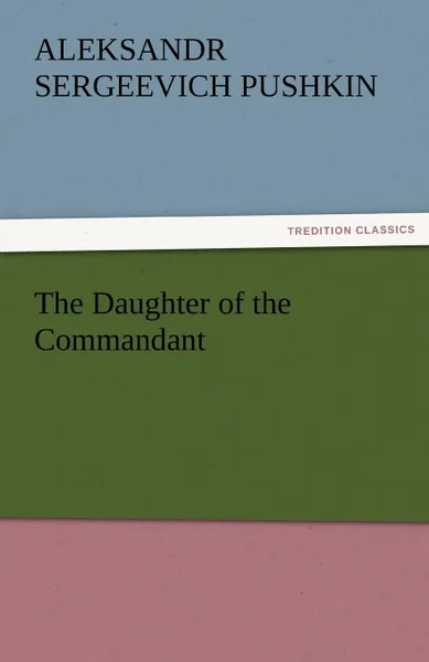 Обложка книги The Daughter of the Commandant, Aleksandr Sergeevich Pushkin