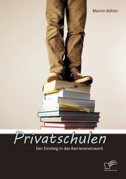 Обложка книги Privatschulen. Der Einstieg in das Karrierenetzwerk, Martin Köhler