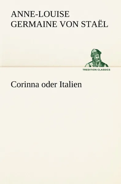 Обложка книги Corinna Oder Italien, Anne-Louise Germaine Von Sta L.