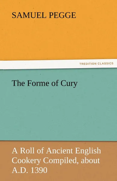 Обложка книги The Forme of Cury, Samuel Pegge