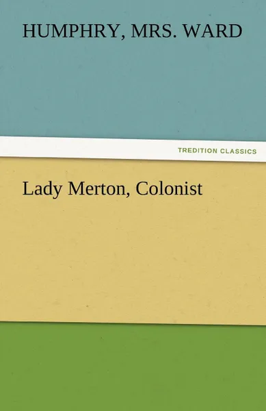 Обложка книги Lady Merton, Colonist, Humphry Mrs Ward