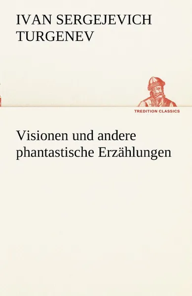 Обложка книги Visionen Und Andere Phantastische Erzahlungen, Ivan Sergeevich Turgenev